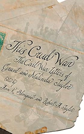 this cruel war the civil war letters of grant and malinda taylor 1st edition ann k blomquist ,robert a taylor