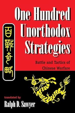 one hundred unorthodox strategies battle and tactics of chinese warfare 1st edition chi liu ,ralph d sawyer