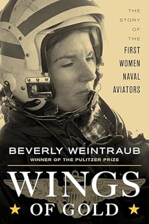 wings of gold the story of the first women naval aviators 1st edition beverly weintraub 1493055119,
