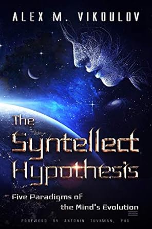the syntellect hypothesis five paradigms of the minds evolution 1st edition alex m vikoulov ,antonin tuynman
