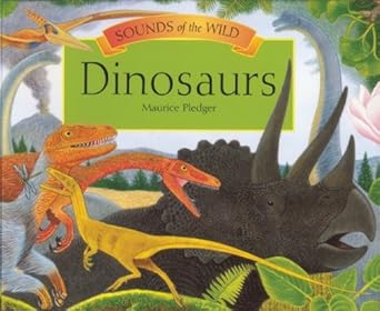 sounds of the wild dinosaurs 1st edition maurice pledger 1592238874, 978-1592238873