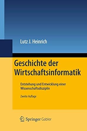 geschichte der wirtschaftsinformatik entstehung und entwicklung einer wissenschaftsdisziplin 1st edition lutz