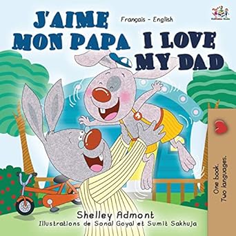 jaime mon papa i love my dad french english bilingual book 1st edition shelley admont ,kidkiddos books