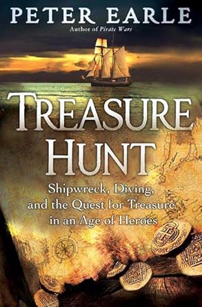 treasure hunt shipwreck diving and the quest for treasure in an age of heroes 1st edition peter earle