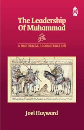 the leadership of muhammad a historical reconstruction 1st edition joel hayward 1800119895, 978-1800119895