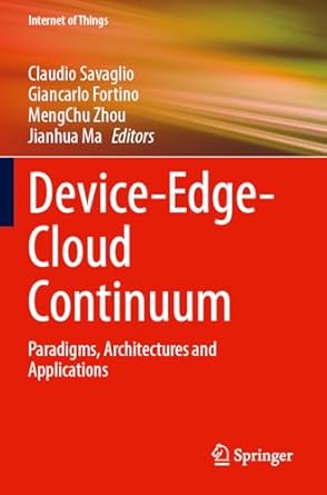 device edge cloud continuum paradigms architectures and applications 1st edition claudio savaglio ,giancarlo