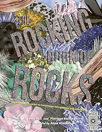 the rocking book of rocks an illustrated guide to everything rocks gems and minerals 1st edition florence