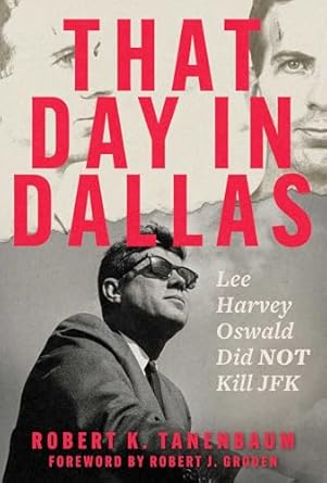 that day in dallas lee harvey oswald did not kill jfk 1st edition robert k tanenbaum ,robert j groden