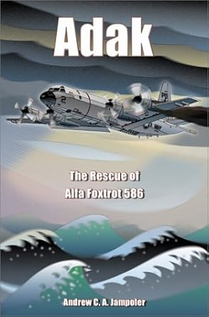 adak the rescue of alfa foxtrot 586 1st edition andrew c a jampoler 1591144124, 978-1591144120