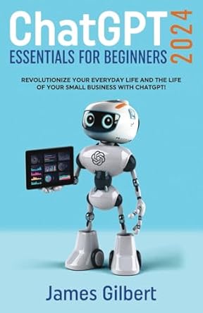 chatgpt essentials for beginners revolutionize your everyday life and the life of your small business with