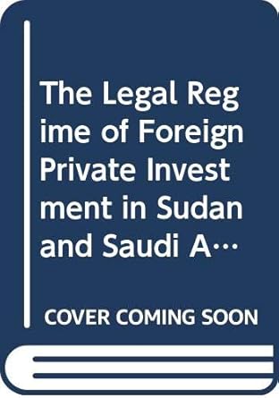 the legal regime of foreign private investment in sudan and saudi arabia 1st edition el sheikh 0521252865,