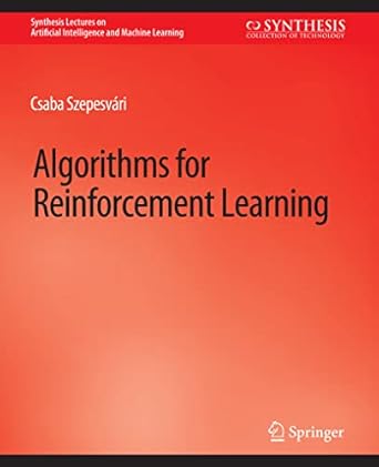 algorithms for reinforcement learning 1st edition csaba szepesvari 303100423x, 978-3031004230