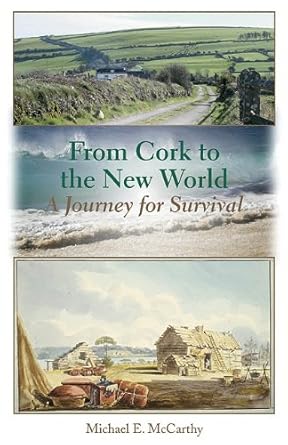 from cork to the new world a journey for survival 1st edition michael e mccarthy ,katelyn mccarthy