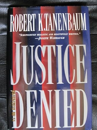 justice denied 1st edition robert k tanenbaum 0525938141, 978-0525938149