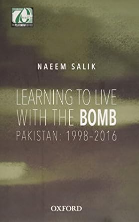 learning to live with the bomb pakistan 1998 2016 1st edition naeem salik 0199404569, 978-0199404568