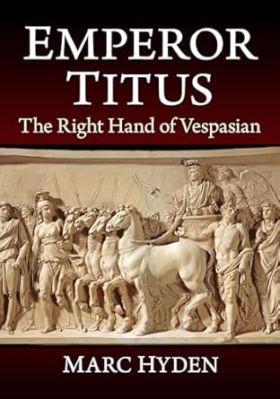 emperor titus the right hand of vespasian 1st edition marc hyden 1476697477, 978-1476697475