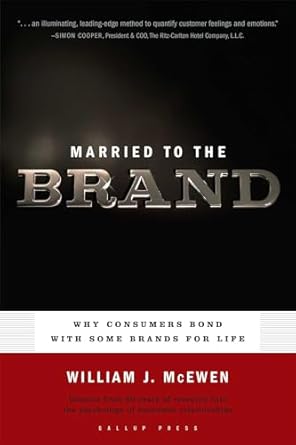 married to the brand why consumers bond with some brands for life 1st edition william j mcewen 1595620052,