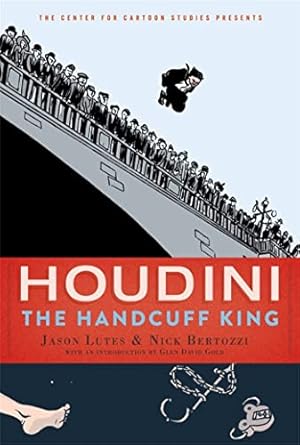houdini the handcuff king 1st edition jason lutes ,nick bertozzi 1368042880, 978-1368042888
