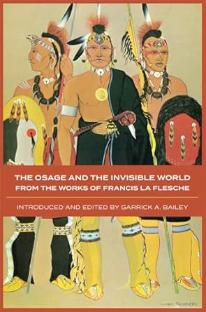 the osage and the invisible world from the works of francis la flesche 1st edition francis la flesche ,dr
