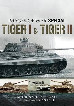 tiger i and tiger ii 1st edition anthony tucker jones 1781590303, 978-1781590300