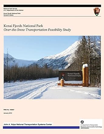 kenai fjords national park over the snow transportation feasibility study 1st edition u s department of the