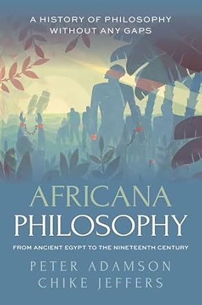 africana philosophy from ancient egypt to the nineteenth century a history of philosophy without any gaps