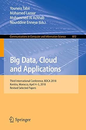big data cloud and applications third international conference bdca 2018 kenitra morocco april 4 5 2018