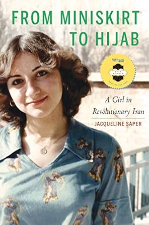 from miniskirt to hijab a girl in revolutionary iran 1st edition jacqueline saper 164012117x, 978-1640121171