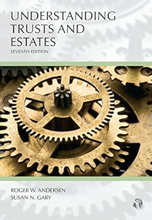understanding trusts and estates 1st edition roger andersen ,susan gary 1531025609, 978-1531025601