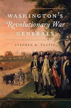 washingtons revolutionary war generals 1st edition stephen r taaffe 080616431x, 978-0806164311