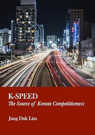 k speed the source of korean competitiveness 1st edition duk lim jung 1804414395, 978-1804414392