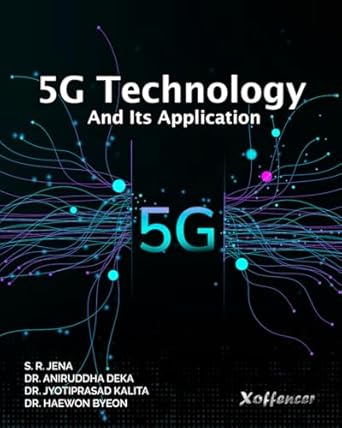 5g technology and its application 1st edition s r jena ,dr aniruddha deka ,dr jyoti prasad kalita ,dr haewon