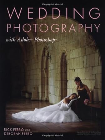 wedding photography with adobe photoshop 1st edition rick ferro ,deborah ferro 1584280956, 978-1584280958