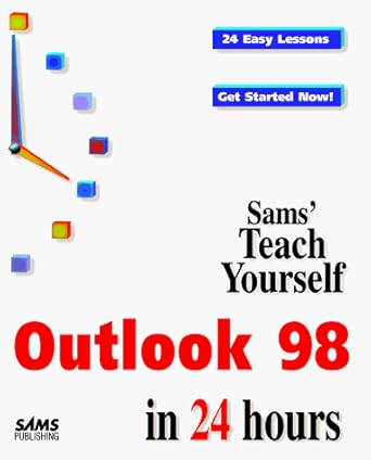 outlook 98 in 24 hours 1st edition john r nicholson ,rebecca d halbasch ,sean r nicholson 0672312883,