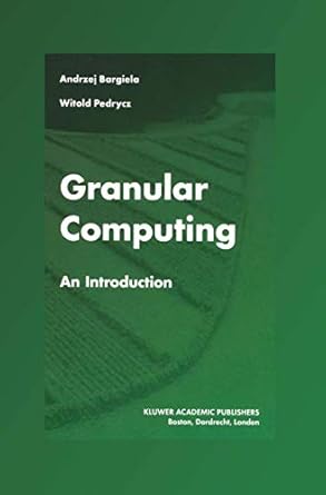 granular computing an introduction 1st edition andrzej bargiela ,witold pedrycz 1461353610, 978-1461353614
