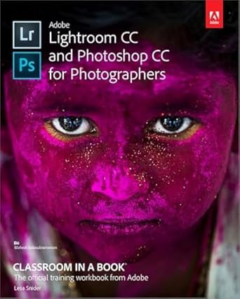 adobe lightroom cc and photoshop cc for photographers classroom in a book 1st edition lesa snider 0134288610,