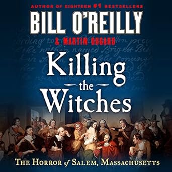 killing the witches the horror of salem massachusetts 1st edition bill o'reilly ,martin dugard ,robert