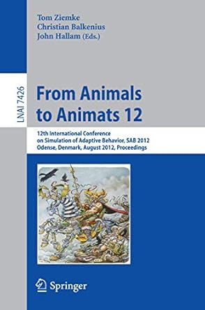 from animals to animats 12 12th international conference on simulation of adaptive behavior sab 2012 odense