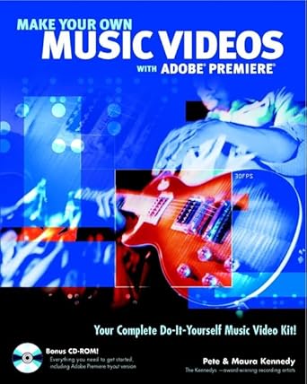 make your own music videos with adobe premiere 1st edition pete kennedy ,maura kennedy 0764536761,