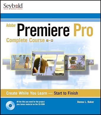 adobe premiere pro complete course 1st edition donna l baker 0764543490, 978-0764543494