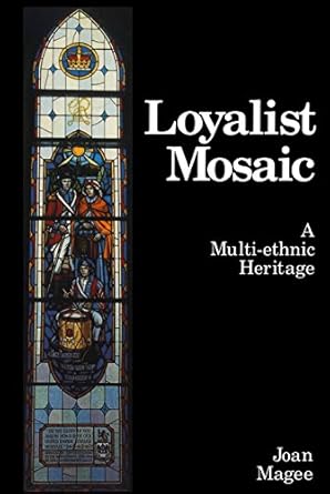 loyalist mosaic a multi ethnic heritage 1st edition joan magee 0919670857, 978-0919670853