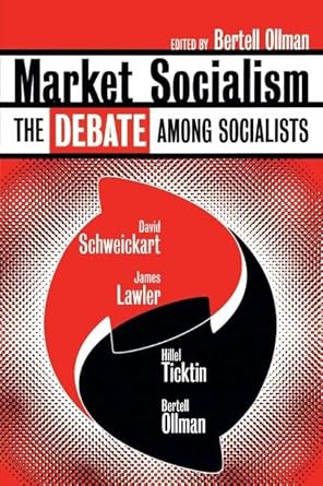 market socialism the debate among socialist 1st edition david schweickart ,james lawler ,hillel ticktin