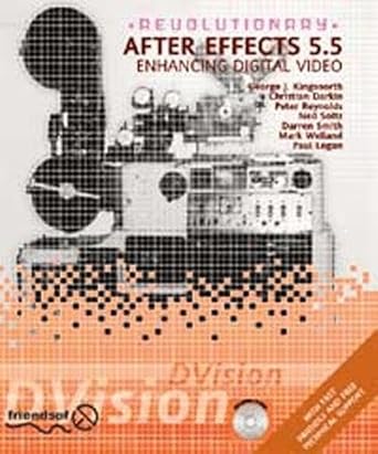 revolutionary after effects 5 5 enhancing digital video 1st edition george kingsnorth ,christian darkin
