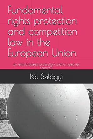 fundamental rights protection and competition law in the european union an effects based protection and a