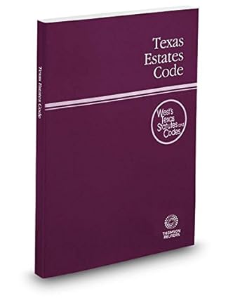texas estates code 2018 ed texas statutes and codes 1st edition editorial staff 0314688986, 978-0314688989