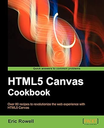 html5 canvas cookbook 1st edition eric rowell 1849691363, 978-1849691369