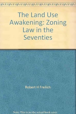 the land use awakening zoning law in the seventies 1st edition robert h freilich 089707033x, 978-0897070331
