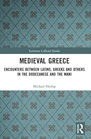 medieval greece 1st edition michael heslop 0367568632, 978-0367568634