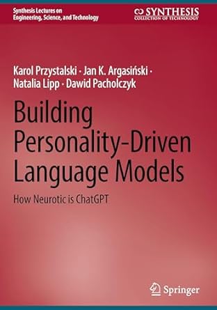 building personality driven language models how neurotic is chatgpt 1st edition karol przystalski ,jan k