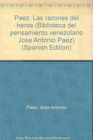 paez las razones del heroe 1st edition jose antonio paez 9800103201, 978-9800103203